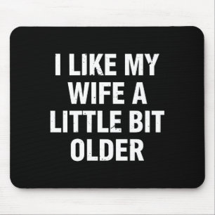 Ich mag meine Frau ein bisschen älter Lustiger Spr Mousepad
