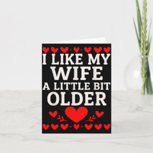 Ich mag meine Frau ein bisschen älter zum Valentin Karte
