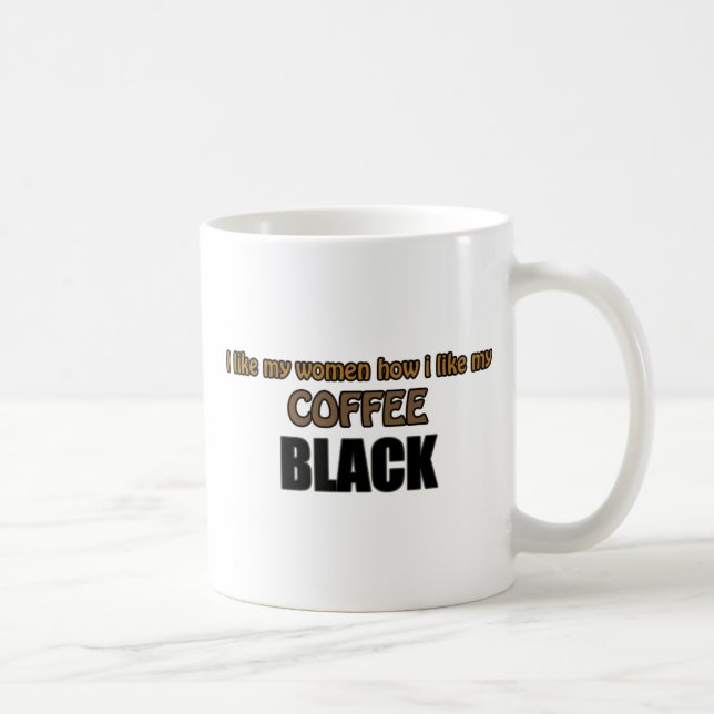 ICH MAG MEINE FRAUEN, WIE ICH MEIN KAFFEETASSE (Rechts)