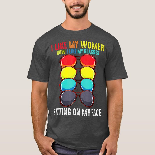 Ich mag meine Frauen, wie ich meine Brille mag T-Shirt (Vorderseite)