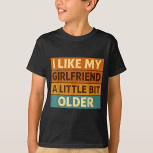 Ich mag meine Freundin ein bisschen älter Lustiger T-Shirt