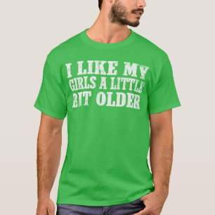 Ich mag meine Girls ein wenig älter, lustiger Retr T-Shirt