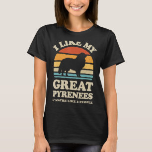 Ich mag meine großen Pyrenäen Pyrenäen Mountain Do T-Shirt