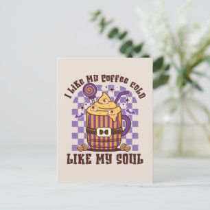 Ich mag meine Kaffeekälte wie mein Soul - Kürbisge Postkarte