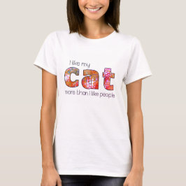 Ich mag meine Katze lieber als einige Leute T-Shirt