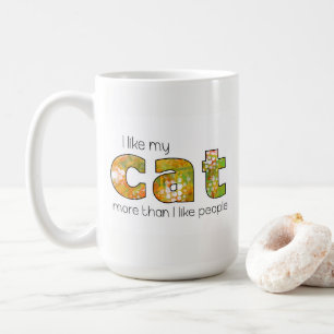 Ich mag meine Katze mehr als Leute Kaffee Tasse