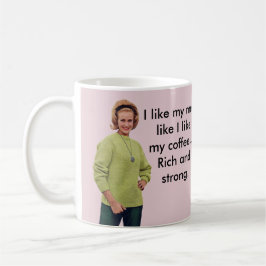 Ich mag meine Männer, wie ich meinen Kaffee… mag Kaffeetasse