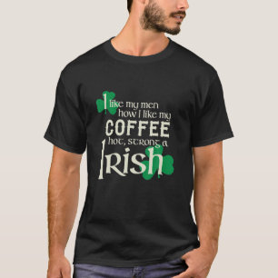 Ich mag meine Männer, wie ich meinen Kaffee mag un T-Shirt