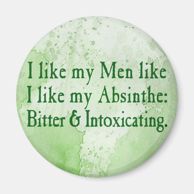 Ich mag meine Männer wie meine Absinth Magnet (Vorne)