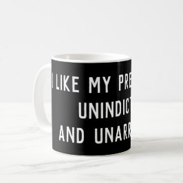 Ich mag meine Präsidenten, die unverhaftet wurden Kaffeetasse