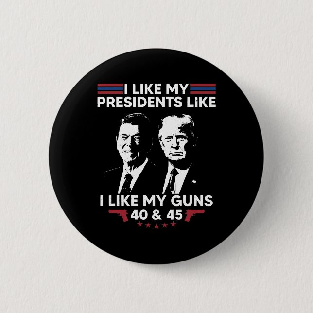 Ich mag meine Präsidenten wie meine Waffen 40 und  Button (Vorderseite)
