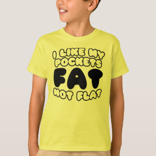 Ich mag meine Taschen Fett nicht flach T-Shirt