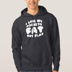 Ich mag meine Taschen nicht flach Hoodie