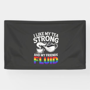Ich mag meine Tee stark und meine Freunde fließend Banner