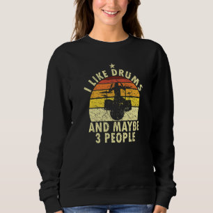 Ich mag meine Trommeln und vielleicht 3 Leute lust Sweatshirt