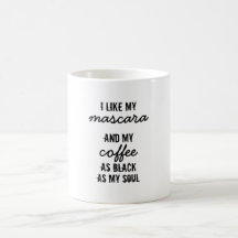Ich mag meine Wimperntusche… Kaffee-Tasse