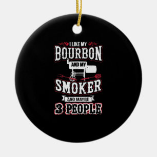 Ich mag meinen Bourbon und meinen Räucherofen und  Keramik Ornament