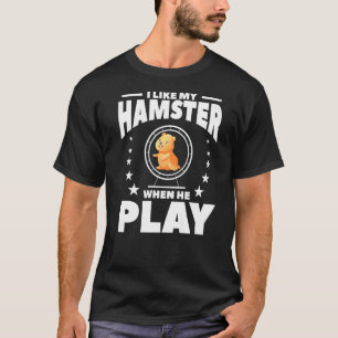 Ich mag meinen Hamster, wenn er Niedliche Hamster T-Shirt