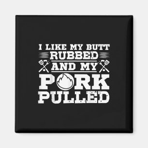 Ich mag meinen Hintern Rubbed Funny Grill Grillen  Magnet