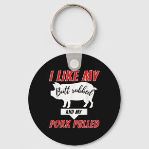Ich mag meinen Hintern Rubbed - Funny Grillen Smok Schlüsselanhänger