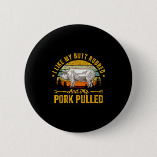 Ich mag meinen Hintern Rubbed und mein Schwein gep Button