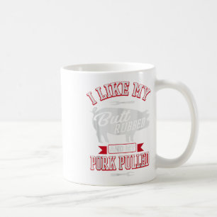 Ich mag meinen Hintern Rubbed und mein Schwein gep Kaffeetasse
