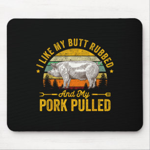 Ich mag meinen Hintern Rubbed und mein Schwein gep Mousepad