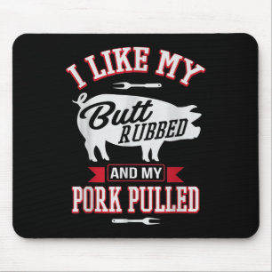 Ich mag meinen Hintern Rubbed und mein Schwein gep Mousepad