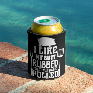 Ich mag meinen Hintern Rubbed und mein Schwein gez Dosenkühler