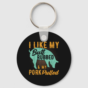 Ich mag meinen Hintern Rubbed und mein Schwein gez Schlüsselanhänger