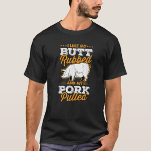 Ich mag meinen Hintern Rubbed und mein Schweinefle T-Shirt