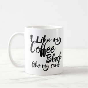 Ich mag meinen Kaffee schwarz wie mein Soul Kaffeetasse