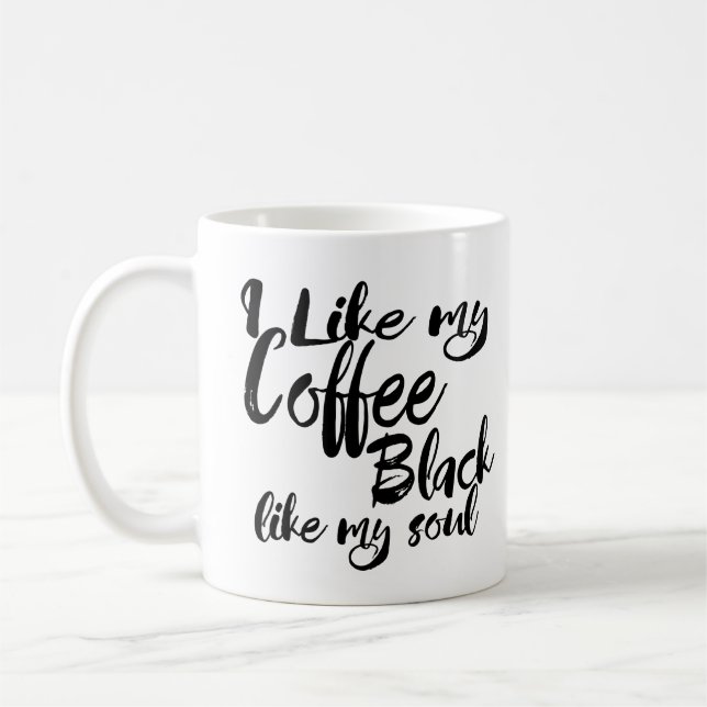 Ich mag meinen Kaffee schwarz wie mein Soul Kaffeetasse (Links)