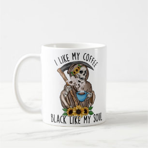 Ich mag meinen Kaffee schwarz wie meine Seele Kaffeetasse