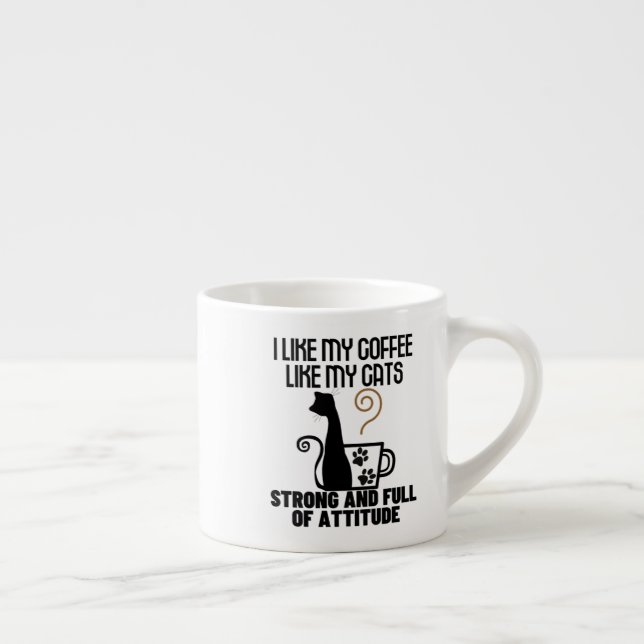 Ich mag meinen Kaffee, wie ich meine Katzen mag_ s Espressotasse (Rechts)