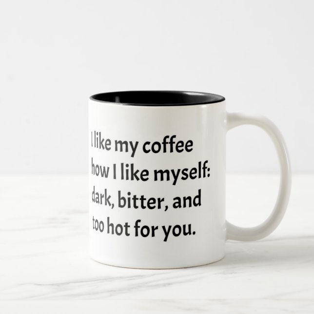 Ich mag meinen Kaffee, wie ich mich mag Zweifarbige Tasse (Rechts)