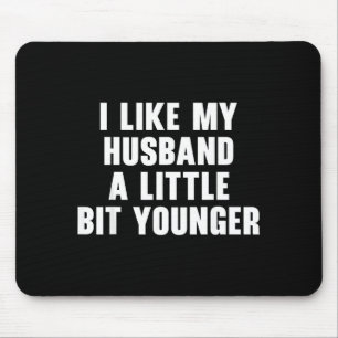Ich mag meinen Mann ein bisschen jünger Damen Lust Mousepad