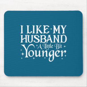 Ich mag meinen Mann ein bisschen jünger Lustiger S Mousepad