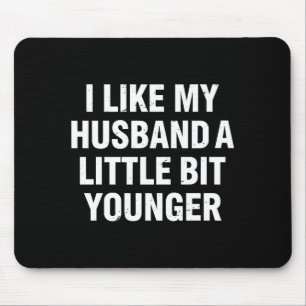 Ich mag meinen Mann ein bisschen jünger Lustiger S Mousepad