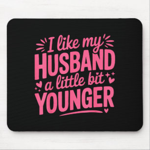 Ich mag meinen Mann ein bisschen jünger Lustiges P Mousepad
