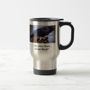 "Ich mag meinen Schwarzen... Raven Black" Travel M Reisebecher