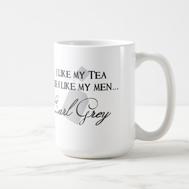 Ich mag meinen Tee, wie ich mag meine Männer… Kaffeetasse (Rechts)