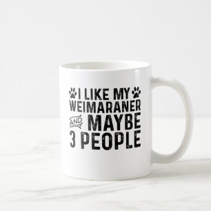 Ich mag meinen Weimaraner und 3 Leute Kaffeetasse