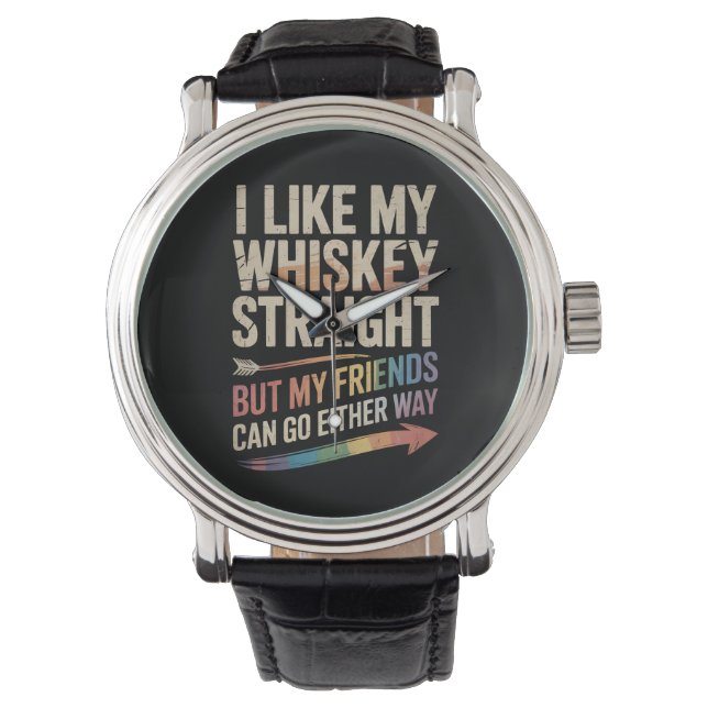 Ich mag meinen Whiskey direkt, aber meine Freunde  Armbanduhr (Vorderseite)