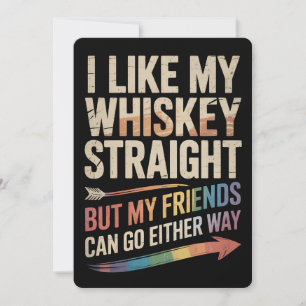Ich mag meinen Whiskey direkt, aber meine Freunde  Einladung