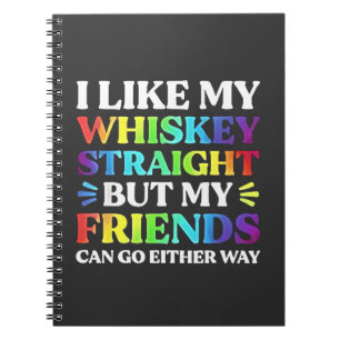 Ich mag meinen Whiskey direkt, aber meine Freunde  Notizblock
