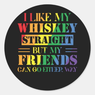Ich mag meinen Whiskey direkt, aber meine Freunde Runder Aufkleber