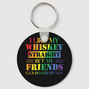 Ich mag meinen Whiskey direkt, aber meine Freunde  Schlüsselanhänger
