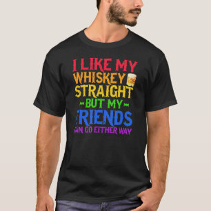 Ich mag meinen Whiskey direkt, aber meine Freunde  T-Shirt