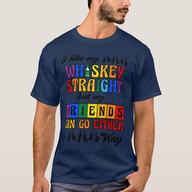 Ich mag meinen Whiskey gerade, aber meine Freunde  T-Shirt (Vorderseite)